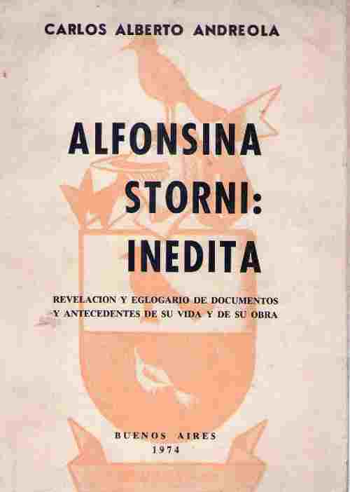 <b>Alfonsina Storni</b>: Indita revelacin y eglogario de documentos estrictamente desconocidos de su vida y de su obra (no disponible)